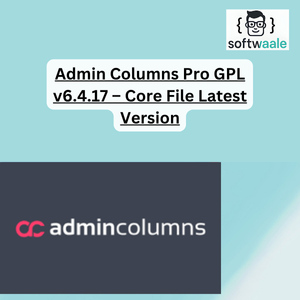 Admin Columns Pro GPL v6.4.17 – Core File Latest Version